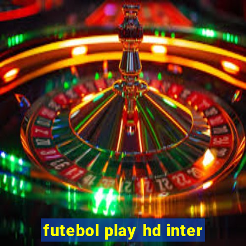 futebol play hd inter